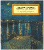 Van Gogh, Gauguin, Cézanne, and Beyond: Post-Impressionist Masterpieces from the Musée d'Orsay